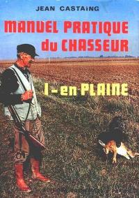 Manuel pratique du chasseur en plaine