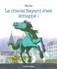 Le cheval Bayard s'est échappé !