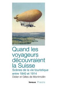 Quand les voyageurs découvraient la Suisse : scènes de la vie touristique entre 1840 et 1914