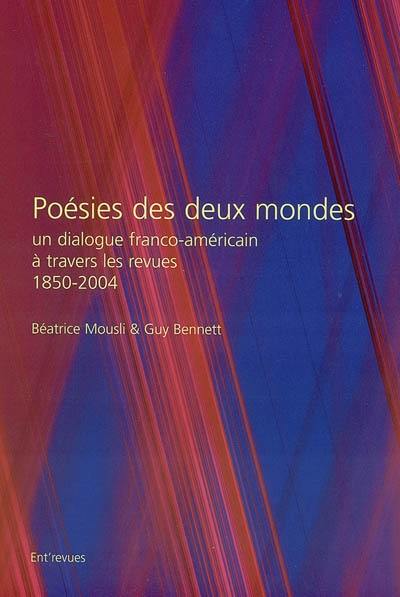 Poésies des deux mondes : un dialogue franco-américain à travers les revues : 1850-2004