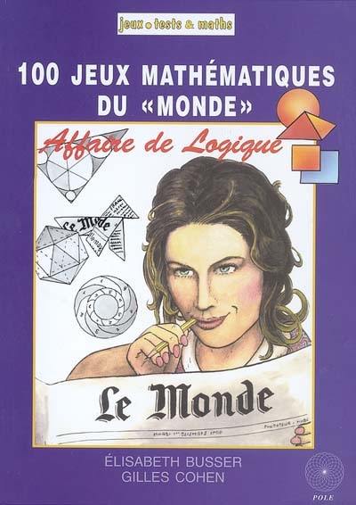 Affaire de logique : 100 jeux mathématiques du Monde