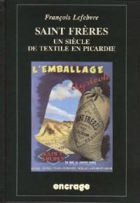 Saint frères : un siècle de textile en Picardie : 1828-1936