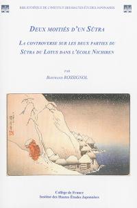 Deux moitiés d'un sûtra : la controverse sur les deux parties du Sûtra du Lotus dans l'école Nichiren