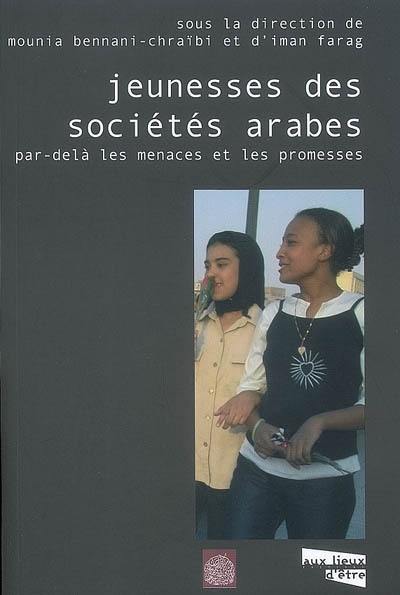 Jeunesses des sociétés arabes : par-delà les menaces et les promesses