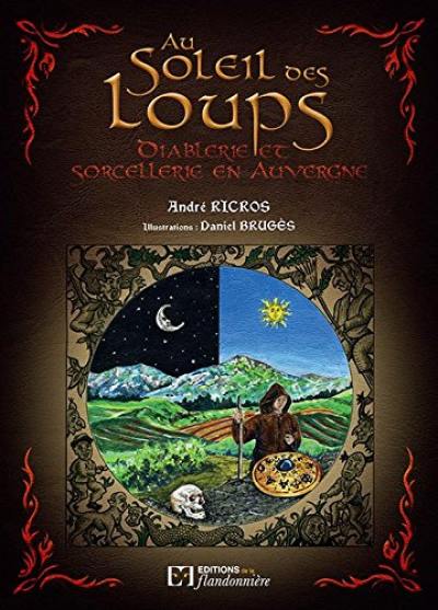 Au soleil des loups : diablerie et sorcellerie en Auvergne