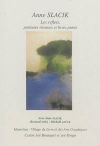 Anne Slacik, les reflets, peintures récentes et livres peints