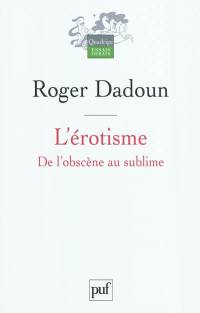 L'érotisme : de l'obscène au sublime