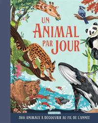 Un animal par jour : 365 animaux à découvrir au fil de l'année