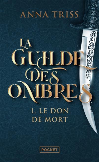 La guilde des ombres. Vol. 1. Le don de mort