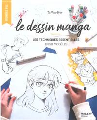 Le dessin manga : les techniques essentielles en 50 modèles