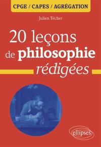 20 leçons de philosophie rédigées : CPGE, Capes, agrégation