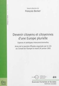 Devenir citoyens et citoyennes d'une Europe plurielle : espaces et pratiques interconvictionnelles : actes de la journée d'études au Conseil de l'Europe le mardi 24 janvier 2012