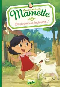 Les souvenirs de Mamette. Vol. 1. Bienvenue à la ferme !