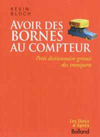 Avoir des bornes au compteur : petit dictionnaire grivois des transports