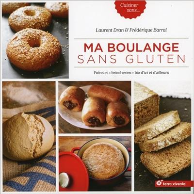 Ma boulange sans gluten : pains et briocheries bio d'ici et d'ailleurs