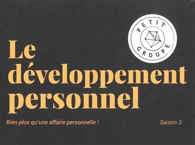 Le développement personnel : bien plus qu'une affaire personnelle ! Notre soif de transformation à la lumière de la Bible : coffret petit groupe, saison 3