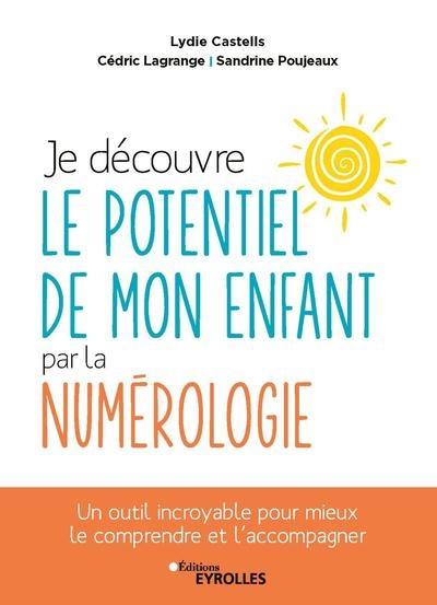 Je découvre le potentiel de mon enfant par la numérologie : un outil incroyable pour mieux le comprendre et l'accompagner