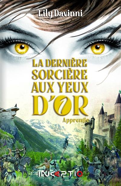 La dernière sorcière aux yeux d'or. Vol. 1. Apprentie