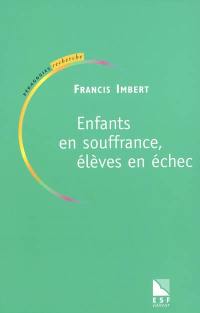 Enfants en souffrance, élèves en échec : ouvrir des chemins