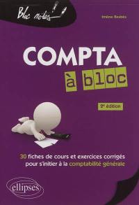 Compta à bloc : 30 fiches de cours et exercices corrigés pour s'initier à la comptabilité générale