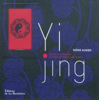 Yi jing : mieux se connaître, prendre les bonnes décisions