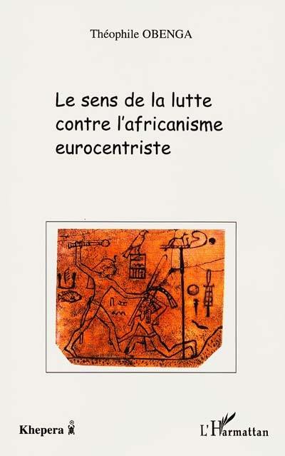 Le sens de la lutte contre l'africanisme eurocentriste