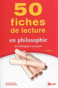 50 fiches de lecture en philosophie, de l'Antiquité à nos jours : classes préparatoires, 1er et 2e cycles universitaires, formation continue