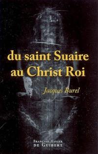 Du saint Suaire au Christ Roi