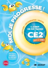 Moi, je progresse ! : cahier de révisions du CE2 vers le CM1 : lecture, français, maths Moi, je progresse ! : cahier de révisions du CE2 vers le CM1 : lecture, français, maths