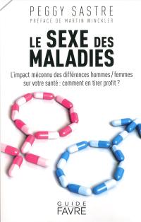 Le sexe des maladies : l'impact méconnu des différences hommes-femmes sur votre santé : comment en tirer profit ?