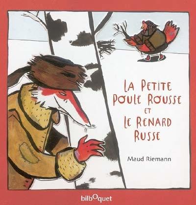 La petite poule rousse et le renard russe : un conte traditionnel