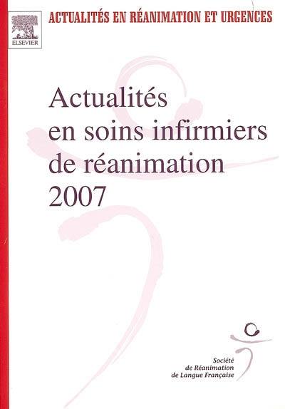 Actualités en soins infirmiers de réanimation 2007