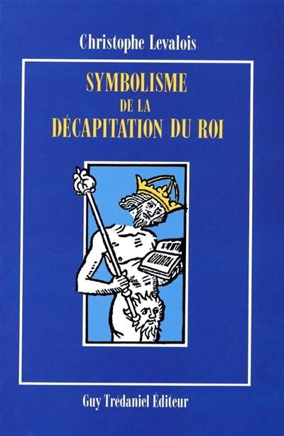 Symbolisme de la décapitation du roi