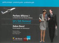 Parlons affaires ! : le guide de survie de l'homme d'affaires. Let's talk business ! : the survival guide for the businesspeople. Zaken Doen ! : Overlevingsgids van Zakenmensen