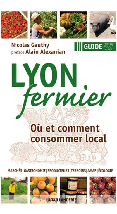 Lyon fermier : où et comment consommer local