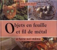 Objets en feuille et en fil de métal : à faire soi-même