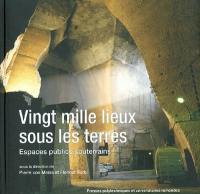 Vingt mille lieux sous les terres : espaces publics souterrains