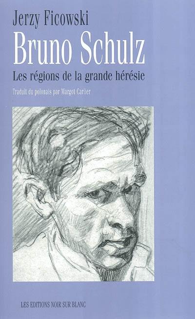 Bruno Schulz : les régions de la grande hérésie