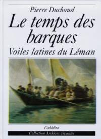 Le temps des barques : voiles latines du Léman