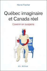 Québec imaginaire et Canada réel : l'avenir en suspens