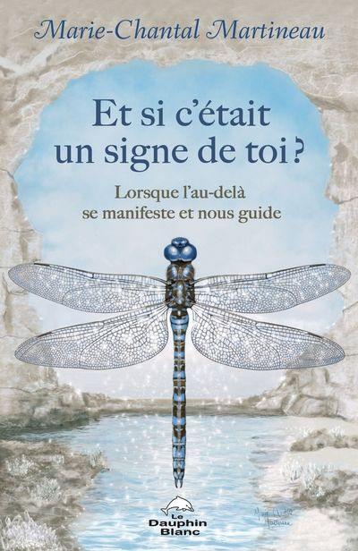 Et si c’était un signe de toi ? : Lorsque l’au-delà se manifeste et nous guide