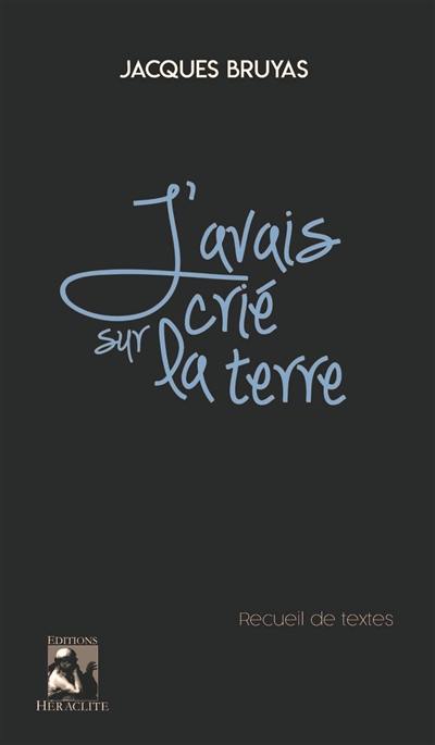 J'avais crié sur la terre