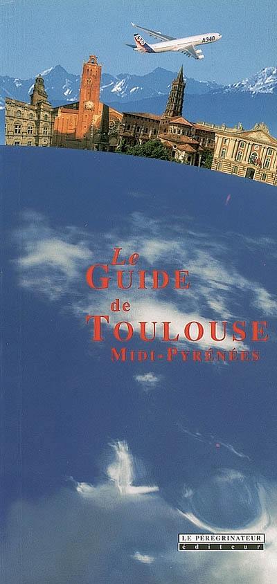 Le guide de Toulouse, Midi-Pyrénées