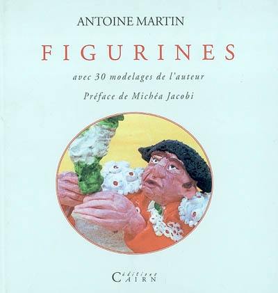 Figurines : avec 30 modelages de l'auteur