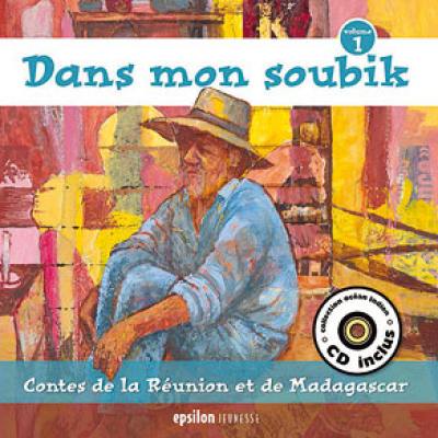 Dans mon soubik : contes de La Réunion et de Madagascar. Vol. 1