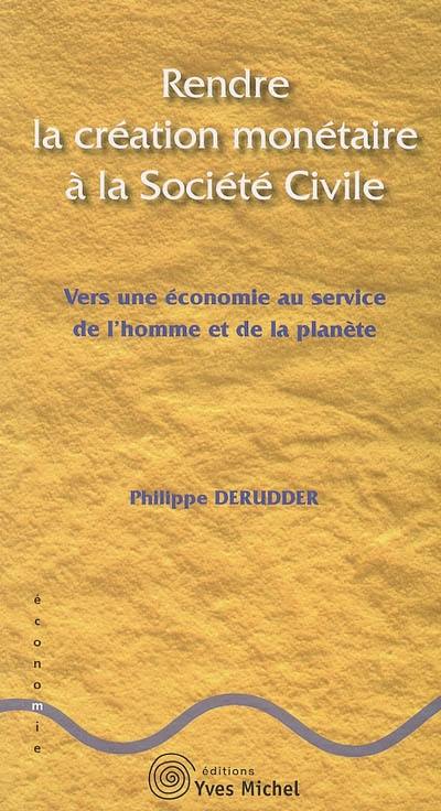 Rendre la création monétaire à la société civile : vers une économie au service de l'homme et de la planète