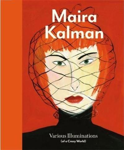 Maira Kalman Various Illuminations of a Crazy World