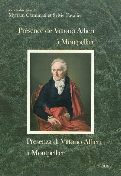 Présence de Vittorio Alfieri à Montpellier : actes du colloque de Montpellier, Université Paul Valéry, 12-13 décembre 2003. Presenza di Vittorio Alfieri a Montpellier