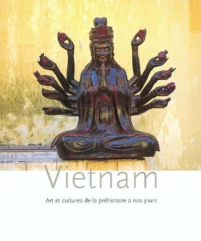 Viet Nam : art et cultures de la préhistoire à nos jours : exposition, Bruxelles, Musées royaux d'art et d'histoire, 17 sept. 2003-29 févr. 2004, Vienne, Museum für Völkerkunde , avril-oct. 2004