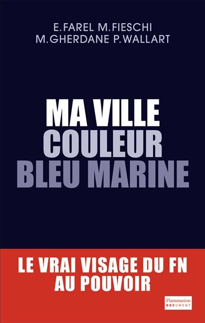 Ma ville couleur bleu marine : le vrai visage du FN au pouvoir